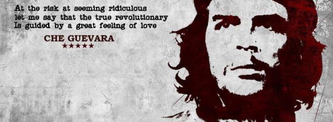 At the risk at seeming ridiculous let me say that the true revolutionary is guided by a great feeling of love